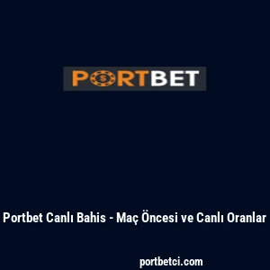 Portbet Canlı Bahis - Ma&ccedil; &Ouml;ncesi ve Canlı Oranlar