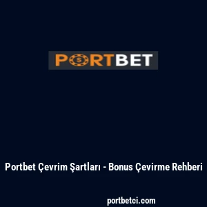 Portbet Çevrim Şartları - Bonus Çevirme Rehberi