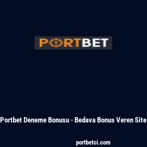 Portbet Deneme Bonusu - Bedava Bonus Veren Site