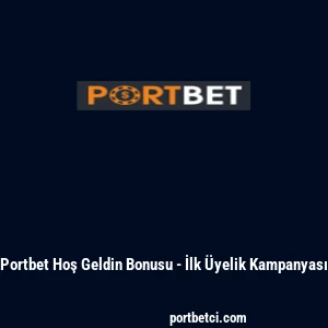 Portbet Hoş Geldin Bonusu - İlk Üyelik Kampanyası